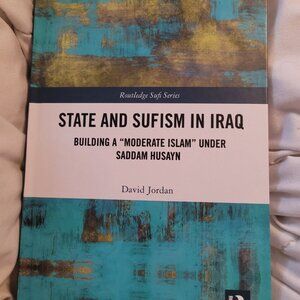 State and Sufism in Iraq Building a Moderate Islam Under Saddam Husayn HARDCOVER